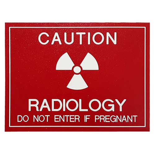 Office Sign (red): CAUTION RADIOLOGY DO NOT ENTER IF PREGNANT