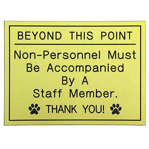 Office Sign (yellow): BEYOND THIS POINT Non-Personnel Must Be Accompanied By A Staff Member. THANK YOU!