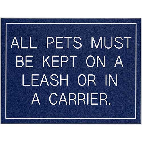 Office Sign (blue): ALL PETS MUST BE KEPT ON A LEASH OR IN A CARRIER.