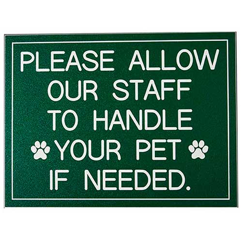 Office Sign (green): PLEASE ALLOW STAFF TO HANDLE PET IF NEEDED