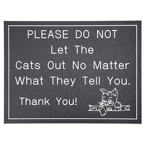 Office Sign (black): PLEASE DO NOT Let The Cats Out No Matter What They Tell You. Thank You!