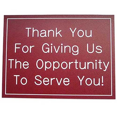 Office Sign (maroon): Thank You For Giving Us The Opportunity To Serve You!